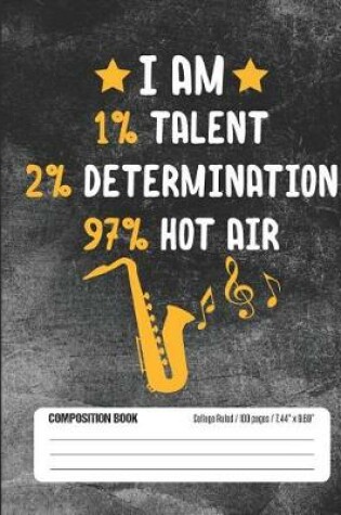 Cover of I Am 1% Talent 2% Determination 97% Hot Air Composition Book