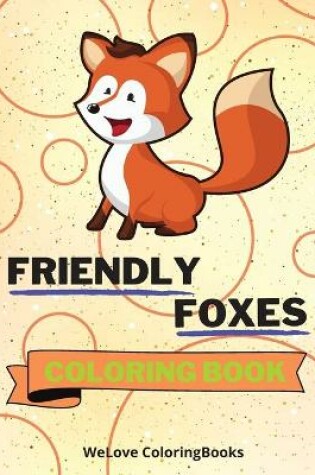 Cover of Friendly Foxes Coloring Book