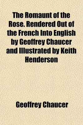 Book cover for The Romaunt of the Rose. Rendered Out of the French Into English by Geoffrey Chaucer and Illustrated by Keith Henderson