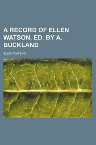 Cover of A Record of Ellen Watson, Ed. by A. Buckland