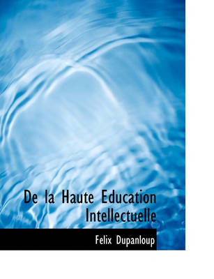 Book cover for de La Haute Education Intellectuelle