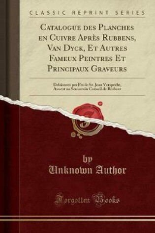 Cover of Catalogue Des Planches En Cuivre Après Rubbens, Van Dyck, Et Autres Fameux Peintres Et Principaux Graveurs