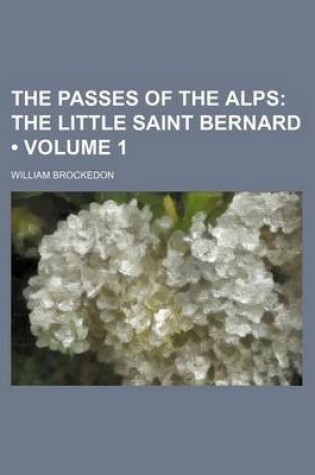 Cover of Illustrations of the Passes of the Alps Volume 1