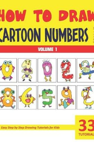 Cover of How to Draw Cartoon Numbers for Kids - Volume 1