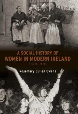 Book cover for A Social History of Women in Ireland, 1870-1970