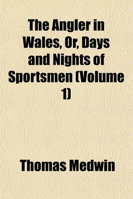 Book cover for The Angler in Wales, Or, Days and Nights of Sportsmen (Volume 1)