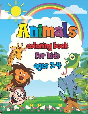 Book cover for Animals coloring book for kids ages 2-4