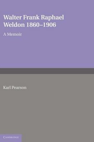 Cover of Walter Frank Raphael Weldon 1860–1906