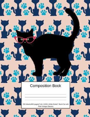 Book cover for Composition Book 200 Sheets/400 Pages/7.44 X 9.69 In. Wide Ruled/Black Cat with Pink Vintage Glasses