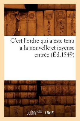 Book cover for C'Est l'Ordre Qui a Este Tenu a la Nouvelle Et Ioyeuse Entree (Ed.1549)