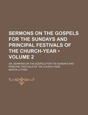 Book cover for Sermons on the Gospels for the Sundays and Principal Festivals of the Church-Year (Volume 2); Or, Sermons on the Gospels for the Sundays and Principal Festivals of the Church-Year