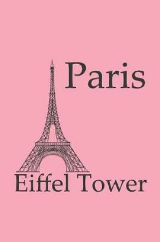 Cover of Eiffel Tower in Paris - Lined Notebook with Pale Pink Cover