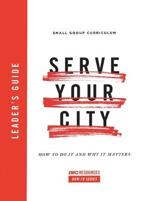 Book cover for Serve Your City Leader's Guide