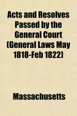 Cover of Acts and Resolves Passed by the General Court (General Laws May 1818-Feb 1822)