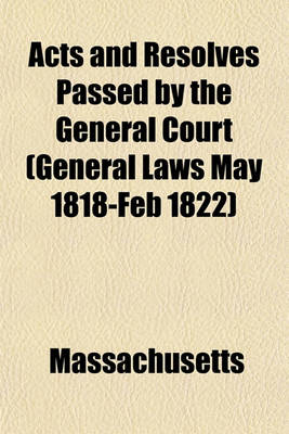 Book cover for Acts and Resolves Passed by the General Court (General Laws May 1818-Feb 1822)