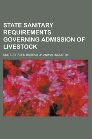 Cover of State Sanitary Requirements Governing Admission of Livestock