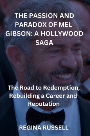 Cover of The Passion and Paradox of Mel Gibson