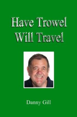 Cover of Have Trowel Will Travel