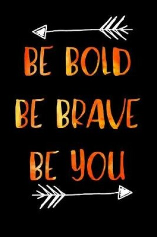 Cover of Be Bold Be Brave Be You