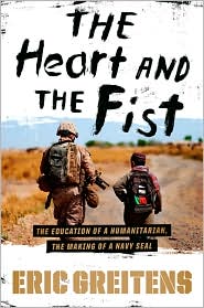 Book cover for Heart and the Fist: the Education of a Humanitarian, the Making of a Navy Seal