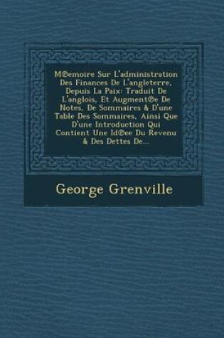 Cover of M Emoire Sur L'Administration Des Finances de L'Angleterre, Depuis La Paix