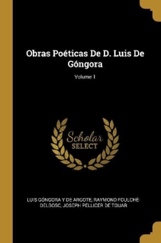 Cover of Obras Poéticas De D. Luis De Góngora; Volume 1