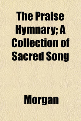 Book cover for The Praise Hymnary; A Collection of Sacred Song