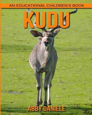 Book cover for kudu! An Educational Children's Book about kudu with Fun Facts & Photos