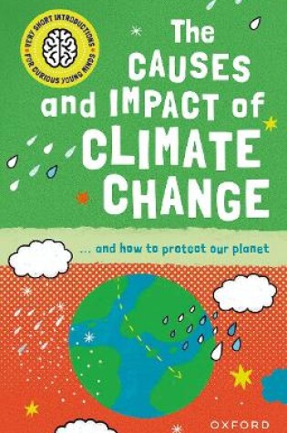Cover of Very Short Introduction for Curious Young Minds: The Causes and Impact of Climate Change