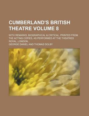 Book cover for Cumberland's British Theatre Volume 8; With Remarks, Biographical & Critical. Printed from the Acting Copies, as Performed at the Theatres Royal, London...