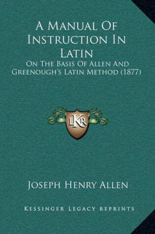 Cover of A Manual of Instruction in Latin