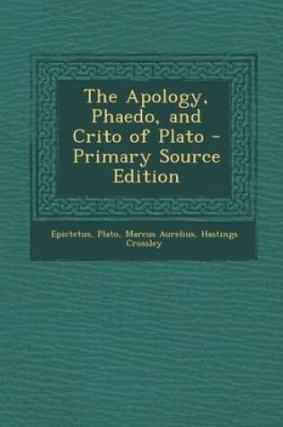 Cover of The Apology, Phaedo, and Crito of Plato - Primary Source Edition