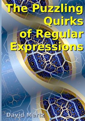 Book cover for The Puzzling Quirks of Regular Expressions