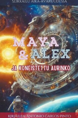 Cover of Maya & Alex Ja koneistettu aurinko