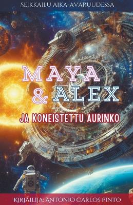 Book cover for Maya & Alex Ja koneistettu aurinko