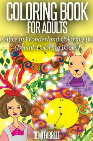 Cover of COLORING BOOK FOR ADULTS An Alice in Wonderland Coloring Book