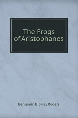 Cover of The Frogs of Aristophanes