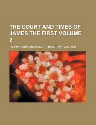 Book cover for The Court and Times of James the First Volume 2