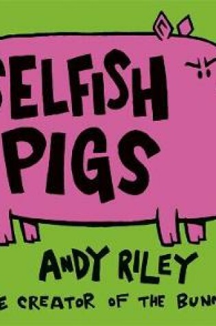 Selfish Pigs