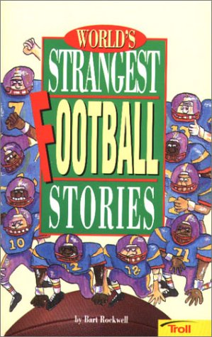 Book cover for World's Strangest Sports Stories: World's Strangest Football Stories