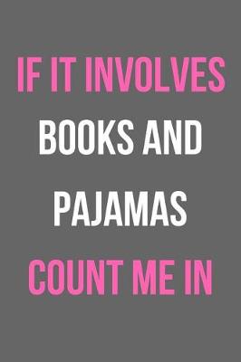 Book cover for If It Involves Books and Pajamas Count Me in