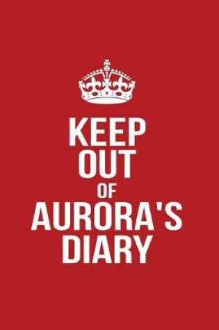 Cover of Keep Out of Aurora's Diary