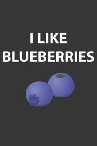 Cover of I Like Blueberries Notebook