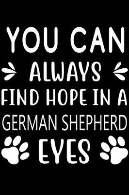 Book cover for You can always find Hope in a German Shepherd eyes