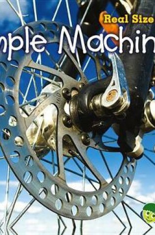 Cover of Simple Machines: Real Size Science (Real Size Science)