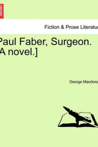 Cover of Paul Faber, Surgeon. [A Novel.] Vol. II.