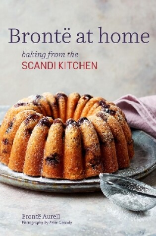 Cover of Bronte at home: Baking from the ScandiKitchen