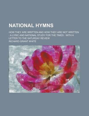 Book cover for National Hymns; How They Are Written and How They Are Not Written