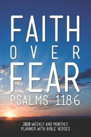 Cover of 2020 Weekly and Monthly Planner With Bible Verses Faith Over Fear
