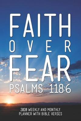 Book cover for 2020 Weekly and Monthly Planner With Bible Verses Faith Over Fear